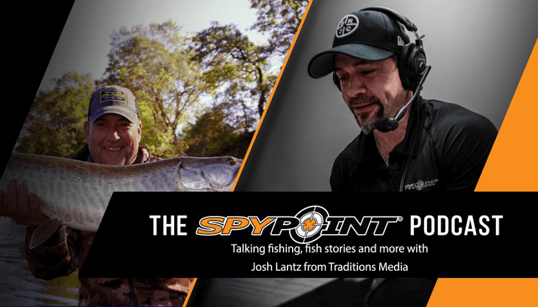 Fishing, Fish Stories and More with Josh Lantz of Traditions Media | The SPYPOINT Podcast