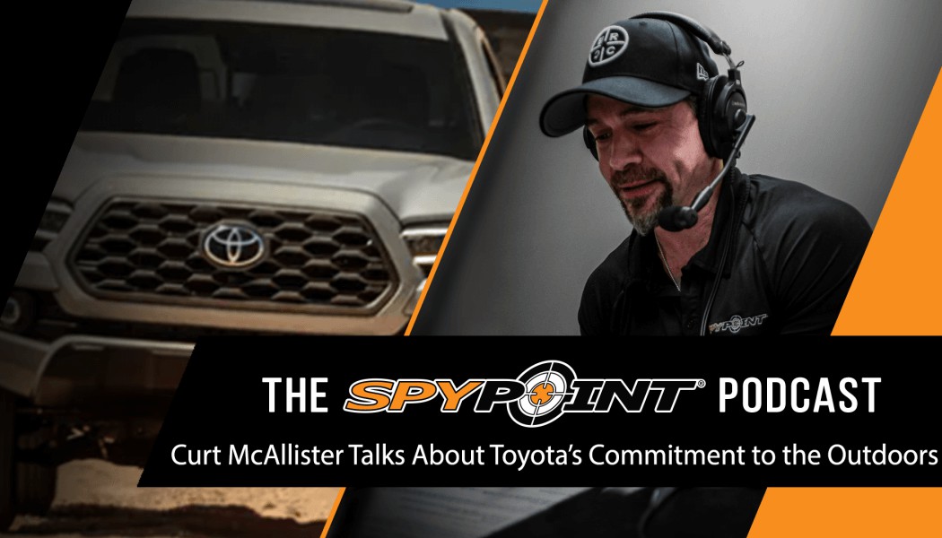 Curt McAllister Talks Toyota's Support for the Outdoors | The SPYPOINT Podcast