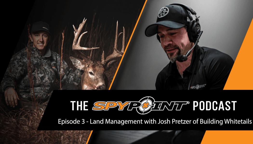 Le balado de SPYPOINT &ndash; La gestion des terres avec Josh Pretzer de Building Whitetails